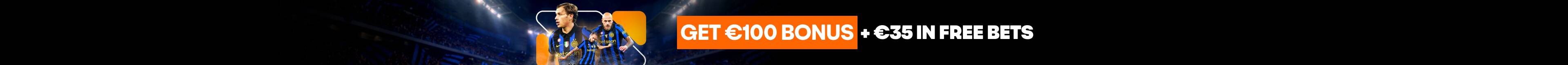 Get a €100 Bonus + €35 in Free Bets